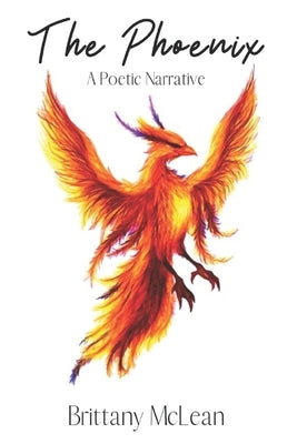 The Phoenix: A Poetic Narrative by Dickerson, Andrew