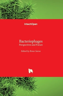 Bacteriophages: Perspectives and Future by Savva, Renos