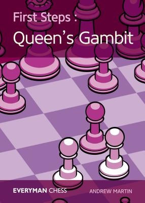 First Steps: The Queen's Gambit by Martin, Andrew