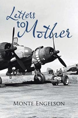 Letters to Mother by Engelson, Monte