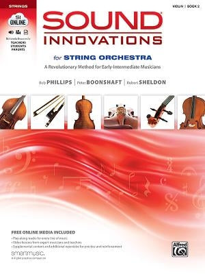 Sound Innovations for String Orchestra, Bk 2: A Revolutionary Method for Early-Intermediate Musicians (Violin), Book & Online Media by Phillips, Bob
