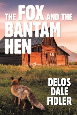 The Fox and the Bantam Hen by Fidler, Delos Dale