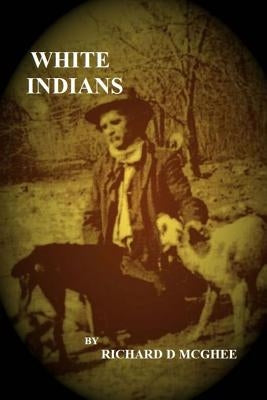 White Indians by McGhee, Richard D.