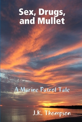 Sex, Drugs, and Mullet by Thompson, J. K.