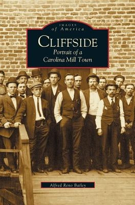 Cliffside: Portrait of a Carolina Mill Town by Bailey, Alfred Reno