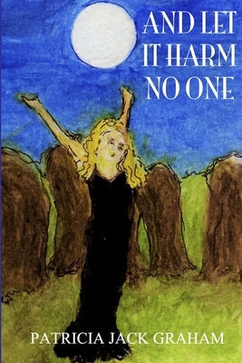 And Let It Harm No One by Graham, Patricia Jack