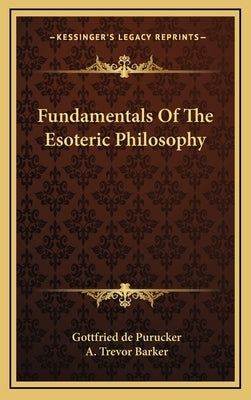 Fundamentals of the Esoteric Philosophy by de Purucker, Gottfried