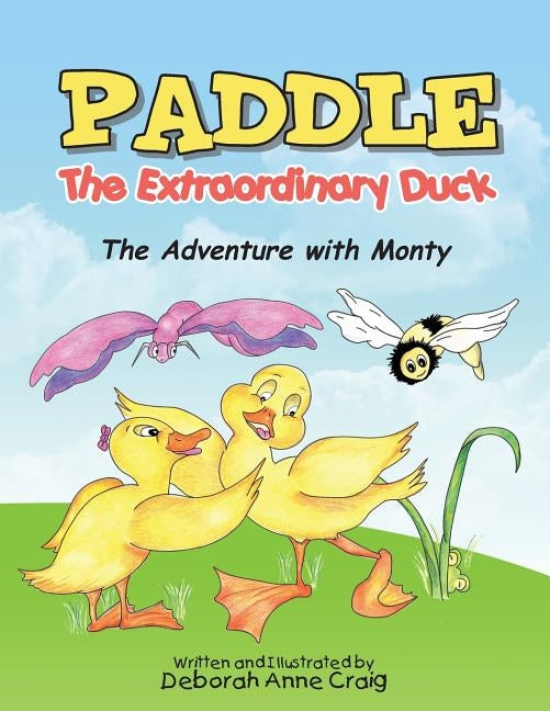 Paddle the Extraordinary Duck: The Adventure with Monty by Craig, Deborah Anne