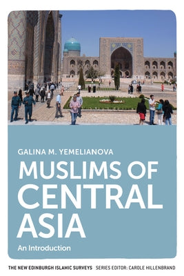 Muslims of Central Asia: An Introduction by M. Yemelianova, Galina