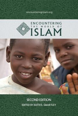 Encountering the World of Islam by Swartley, Keith E.