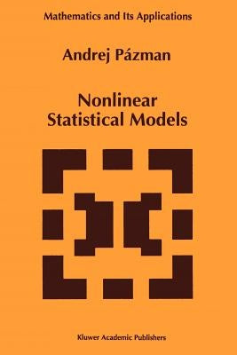 Nonlinear Statistical Models by Pázman, Andrej