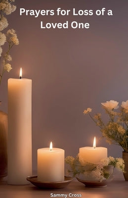 Prayers for Loss of a Loved One by Cross, Sammy