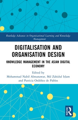 Digitalisation and Organisation Design: Knowledge Management in the Asian Digital Economy by Almunawar, Mohammad Nabil