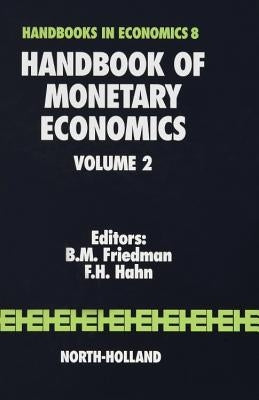 Handbook of Monetary Economics: Volume 2 by Friedman, B. M.