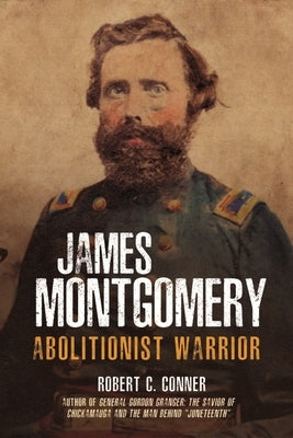 James Montgomery: Abolitionist Warrior by Conner, Robert C.
