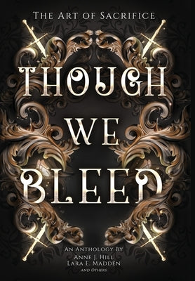 Though We Bleed by Hill, Anne J.