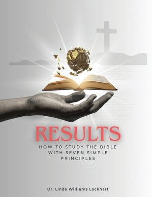 Results: How To Study The Bible With Seven Simple Principles by Lockhart, Linda W.