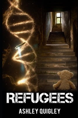 Refugees: A Young Adult Dystopian Romance by Quigley, Ashley