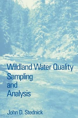 Wildland Water Quality Sampling and Analysis by Stednick, John D.