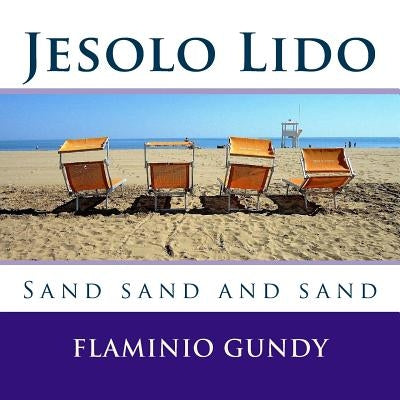 Jesolo Lido: Sand sand and sand by Gundy, Flaminio