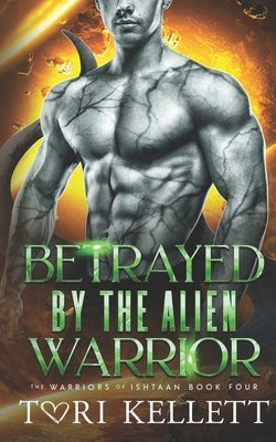 Betrayed by the Alien Warrior by Kellett, Tori