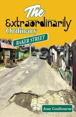 The Extraordinarily Ordinary Baker Street by Goulbourne, Jean
