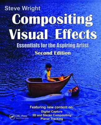 Compositing Visual Effects: Essentials for the Aspiring Artist by Wright, Steve