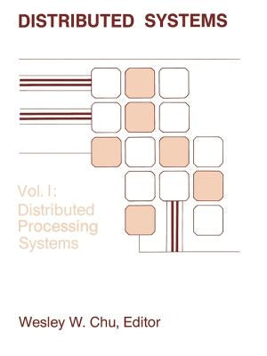 Distributed Processing Systems by Chu, Wesley W.