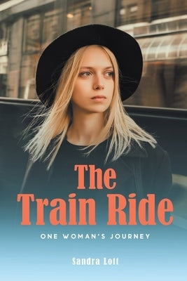 The Train Ride: One Woman's Journey by Lott, Sandra