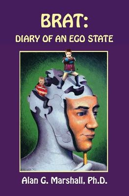 Brat: Diary of an Ego State by Marshall, Alan G.