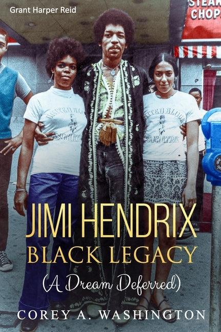 Jimi Hendrix - Black Legacy: (A Dream Deferred) by Washington (M Ed), Corey a.