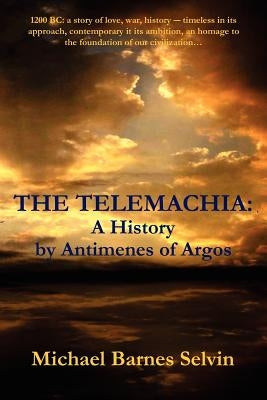 The Telemachia: A History by Antimenes of Argos by Selvin, Michael Barnes