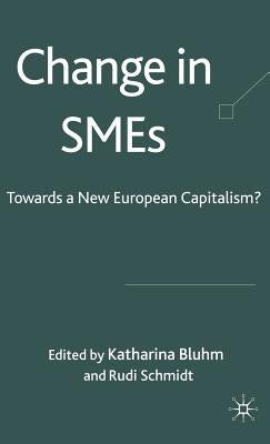 Change in SMEs: Towards a New European Capitalism? by Bluhm, K.