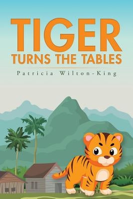 Tiger Turns the Tables by Wilton-King, Patricia