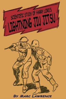 Scientific Study of Harry Lord's Lightning Jiu Jitsu by Lawrence, Marc