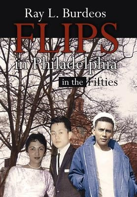 Flips in Philadelphia: Fifties by Burdeos, Ray L.