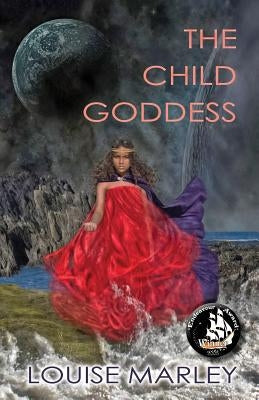 The Child Goddess by Marley, Louise