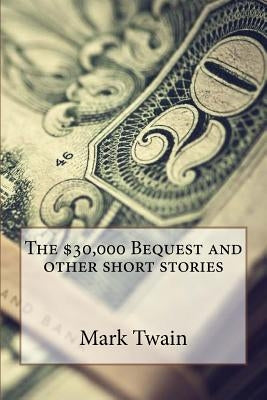 The $30,000 Bequest and other short stories Mark Twain by Benitez, Paula