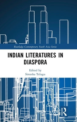 Indian Literatures in Diaspora by Telugu, Sireesha