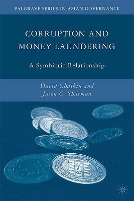 Corruption and Money Laundering: A Symbiotic Relationship by Chaikin, D.