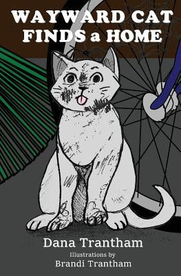Wayward Cat Finds a Home by Trantham, Brandi