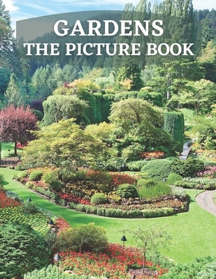 Gardens: The Picture Book of Gardens for Alzheimer's, Dementia & Parkinson. by Publisher, Kati