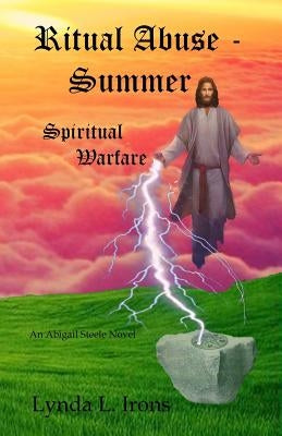Ritual Abuse - Summer: Spiritual Warfare by Irons, H. Gene