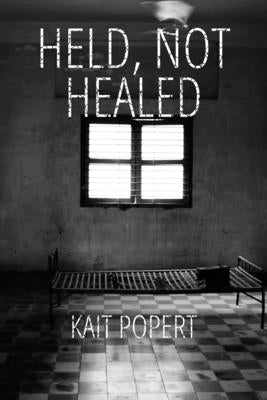 Held, Not Healed by Popert, Kait