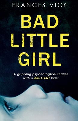 Bad Little Girl by Vick, Frances