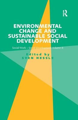Environmental Change and Sustainable Social Development: Social Work-Social Development Volume II by Hessle, Sven