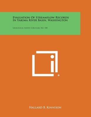 Evaluation of Streamflow Records in Yakima River Basin, Washington: Geological Survey Circular, No. 180 by Kinnison, Hallard B.