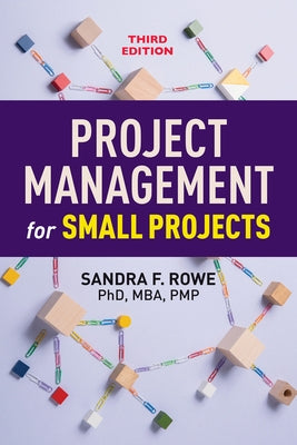 Project Management for Small Projects, Third Edition by Rowe, Sandra F.