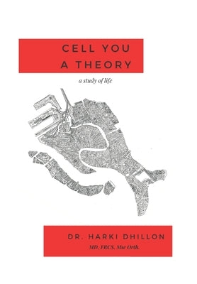 Cell You A Theory by Dhillon MD, Harki