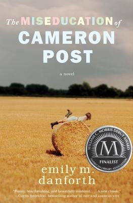 The Miseducation of Cameron Post by Danforth, Emily M.